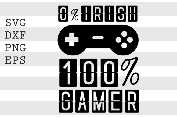 Download 0 Percent Irish 100 Percent Gamer SVG - Gamer Collection